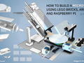 Un proyecto de código abierto ha combinado LEGO, un Arduino y un Pi de frambuesa en un microscopio de trabajo. (Fuente de la imagen: Yuksel Temiz)